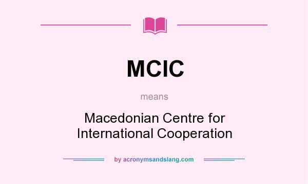 What does MCIC mean? It stands for Macedonian Centre for International Cooperation
