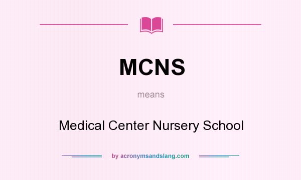 What does MCNS mean? It stands for Medical Center Nursery School