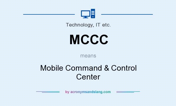 What does MCCC mean? It stands for Mobile Command & Control Center