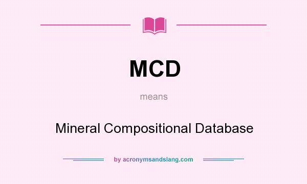 What does MCD mean? It stands for Mineral Compositional Database