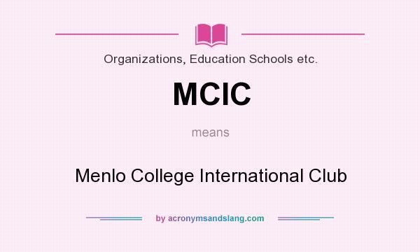 What does MCIC mean? It stands for Menlo College International Club