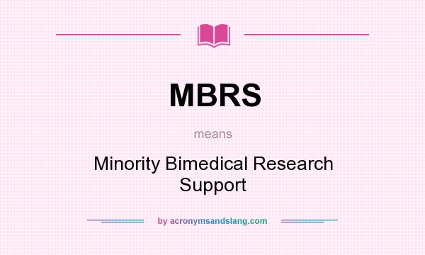 What does MBRS mean? It stands for Minority Bimedical Research Support