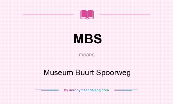 What does MBS mean? It stands for Museum Buurt Spoorweg