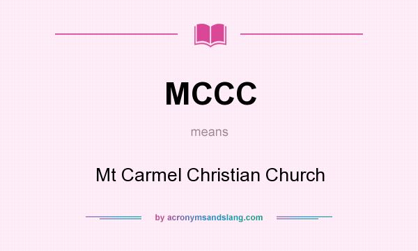 What does MCCC mean? It stands for Mt Carmel Christian Church