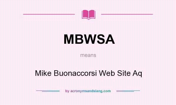 What does MBWSA mean? It stands for Mike Buonaccorsi Web Site Aq