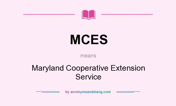What does MCES mean? It stands for Maryland Cooperative Extension Service