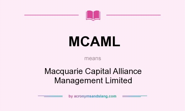 What does MCAML mean? It stands for Macquarie Capital Alliance Management Limited