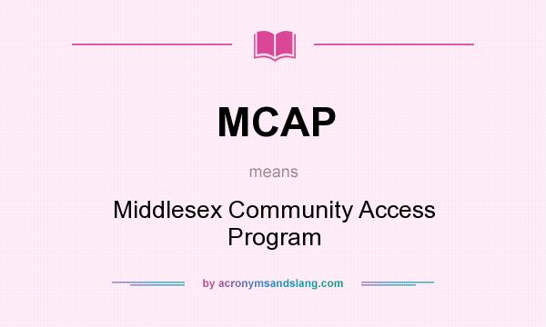 What does MCAP mean? It stands for Middlesex Community Access Program