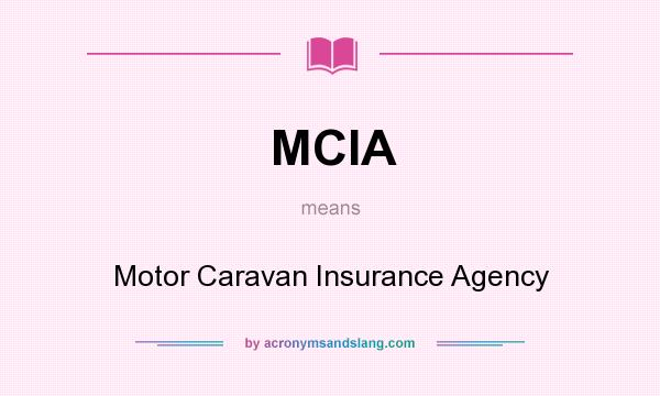 What does MCIA mean? It stands for Motor Caravan Insurance Agency