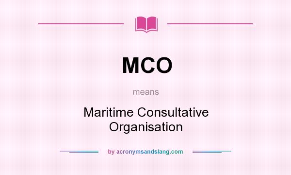 What does MCO mean? It stands for Maritime Consultative Organisation