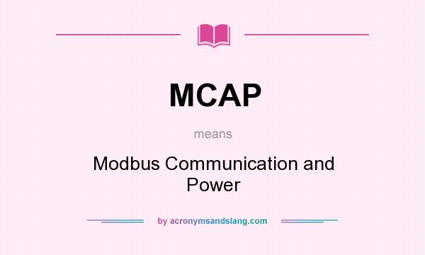 What does MCAP mean? It stands for Modbus Communication and Power