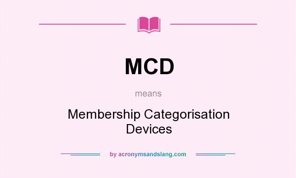 What does MCD mean? It stands for Membership Categorisation Devices