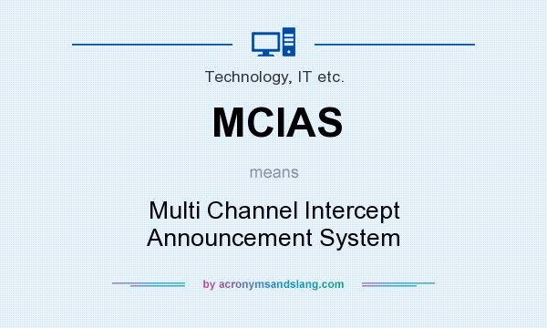 What does MCIAS mean? It stands for Multi Channel Intercept Announcement System