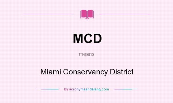 What does MCD mean? It stands for Miami Conservancy District