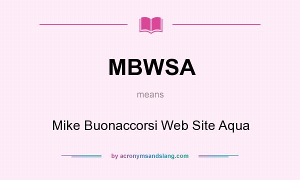 What does MBWSA mean? It stands for Mike Buonaccorsi Web Site Aqua