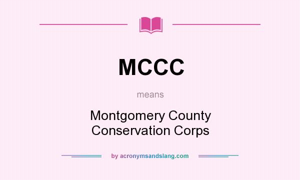 What does MCCC mean? It stands for Montgomery County Conservation Corps