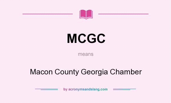 What does MCGC mean? It stands for Macon County Georgia Chamber