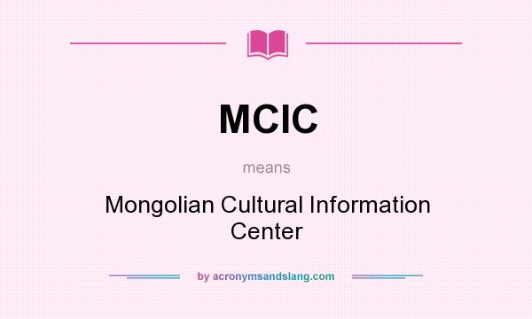 What does MCIC mean? It stands for Mongolian Cultural Information Center