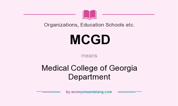 What does MCGD mean? It stands for Medical College of Georgia Department