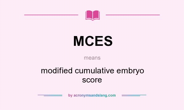 What does MCES mean? It stands for modified cumulative embryo score