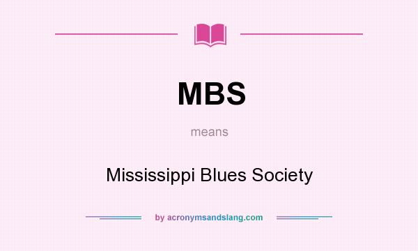What does MBS mean? It stands for Mississippi Blues Society
