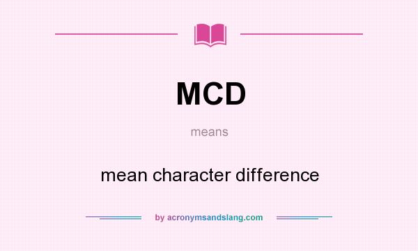 What does MCD mean? It stands for mean character difference