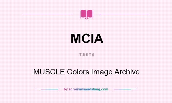 What does MCIA mean? It stands for MUSCLE Colors Image Archive
