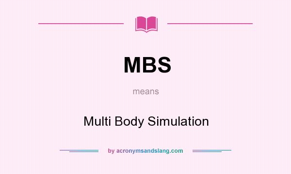 What does MBS mean? It stands for Multi Body Simulation