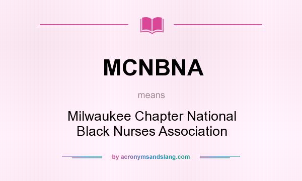 What does MCNBNA mean? It stands for Milwaukee Chapter National Black Nurses Association
