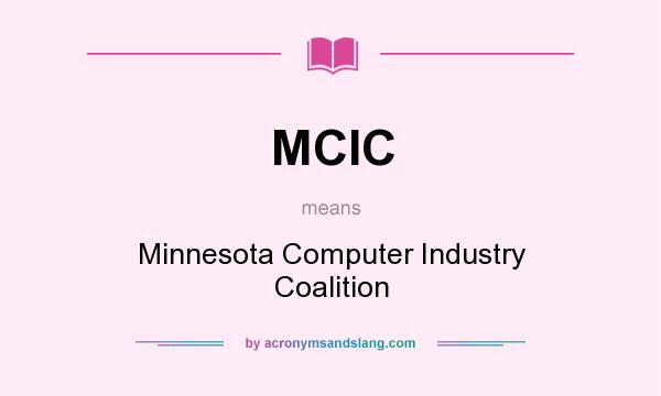 What does MCIC mean? It stands for Minnesota Computer Industry Coalition