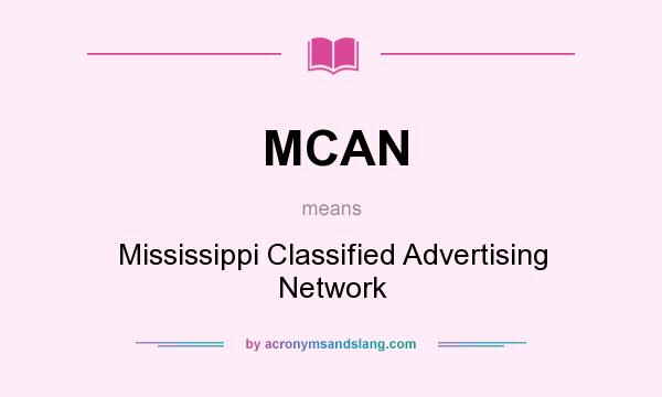 What does MCAN mean? It stands for Mississippi Classified Advertising Network