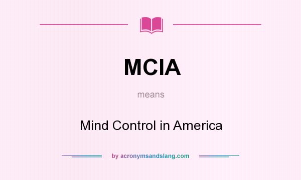 What does MCIA mean? It stands for Mind Control in America