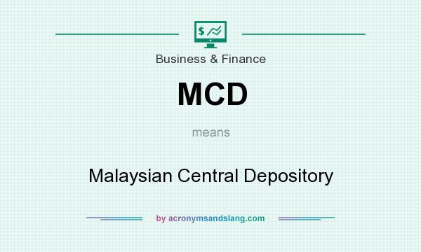 What does MCD mean? It stands for Malaysian Central Depository