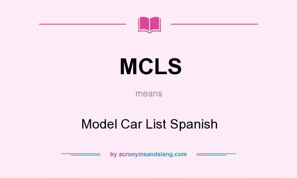 What does MCLS mean? It stands for Model Car List Spanish