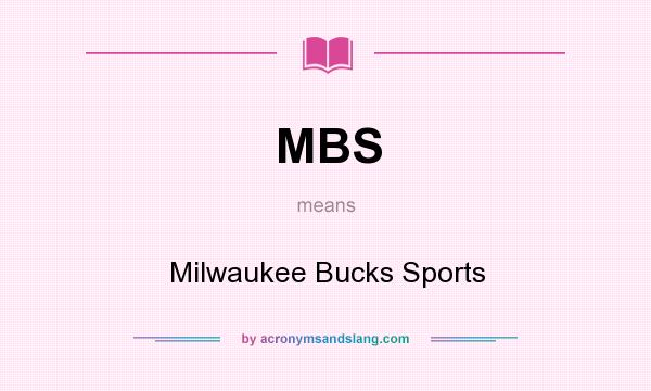 What does MBS mean? It stands for Milwaukee Bucks Sports