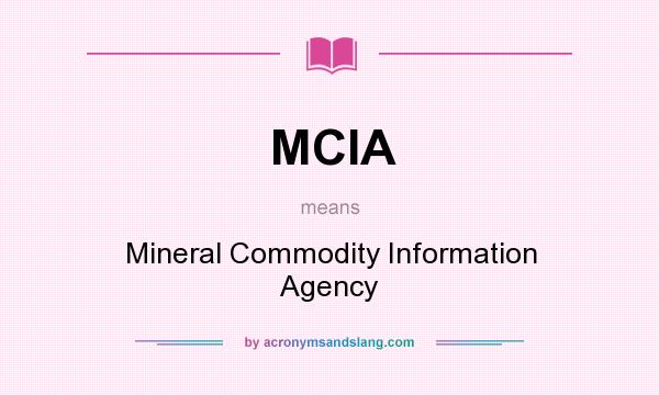 What does MCIA mean? It stands for Mineral Commodity Information Agency
