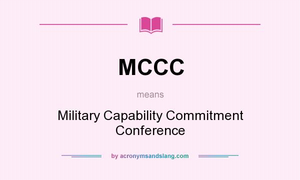 What does MCCC mean? It stands for Military Capability Commitment Conference