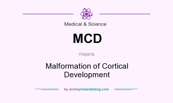 What does MCD mean? It stands for Malformation of Cortical Development