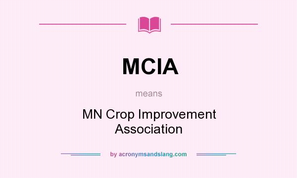 What does MCIA mean? It stands for MN Crop Improvement Association
