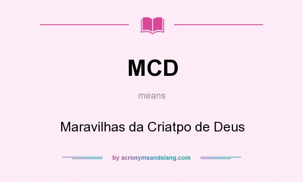 What does MCD mean? It stands for Maravilhas da Criatpo de Deus