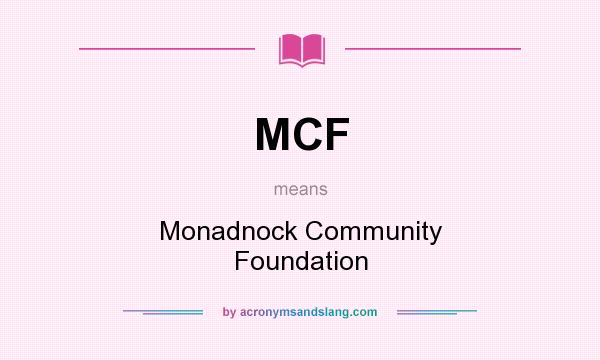 What does MCF mean? It stands for Monadnock Community Foundation