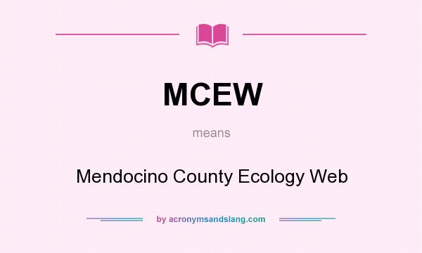 What does MCEW mean? It stands for Mendocino County Ecology Web