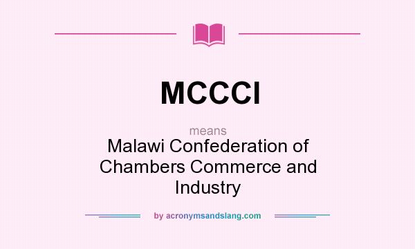 What does MCCCI mean? It stands for Malawi Confederation of Chambers Commerce and Industry