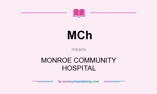 What does MCh mean? It stands for MONROE COMMUNITY HOSPITAL