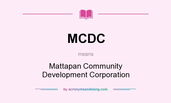 What does MCDC mean? It stands for Mattapan Community Development Corporation