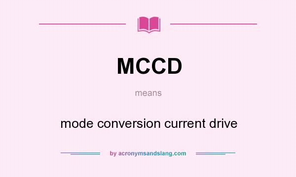What does MCCD mean? It stands for mode conversion current drive