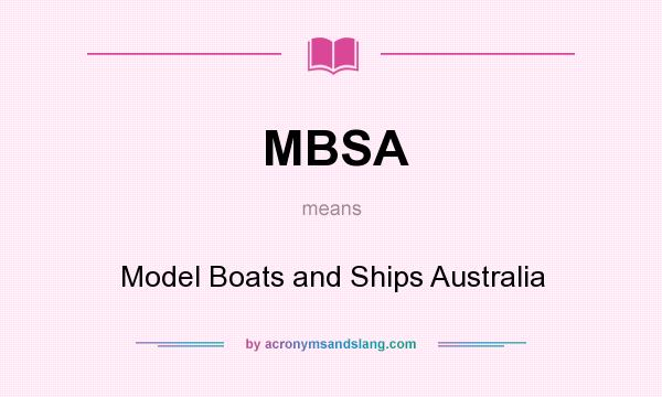 What does MBSA mean? It stands for Model Boats and Ships Australia