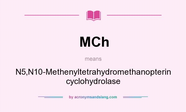What does MCh mean? It stands for N5,N10-Methenyltetrahydromethanopterin cyclohydrolase