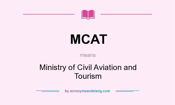 What does MCAT mean? It stands for Ministry of Civil Aviation and Tourism