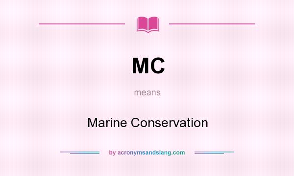 What does MC mean? It stands for Marine Conservation